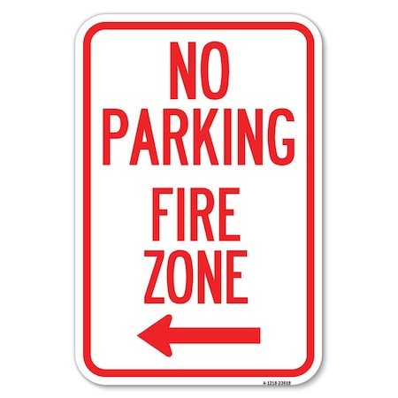 Signmission No Parking Fire Zone with Left Arrow Heavy-Gauge Aluminum Sign, 12" x 18", A-1218-23618 A-1218-23618